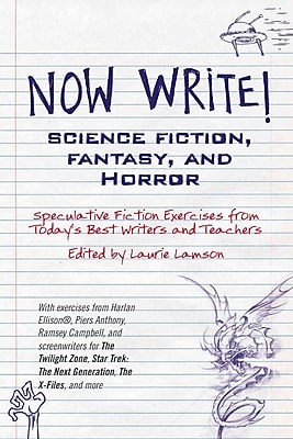 Now Write! Science Fiction, Fantasy and Horror: Speculative Genre Exercises from Todays Best Writers